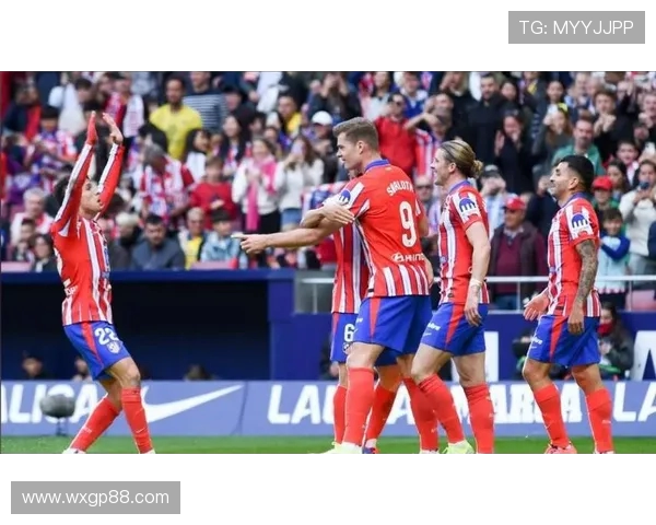 马德里竞技在关键时刻展现强大心理素质和稳定表现